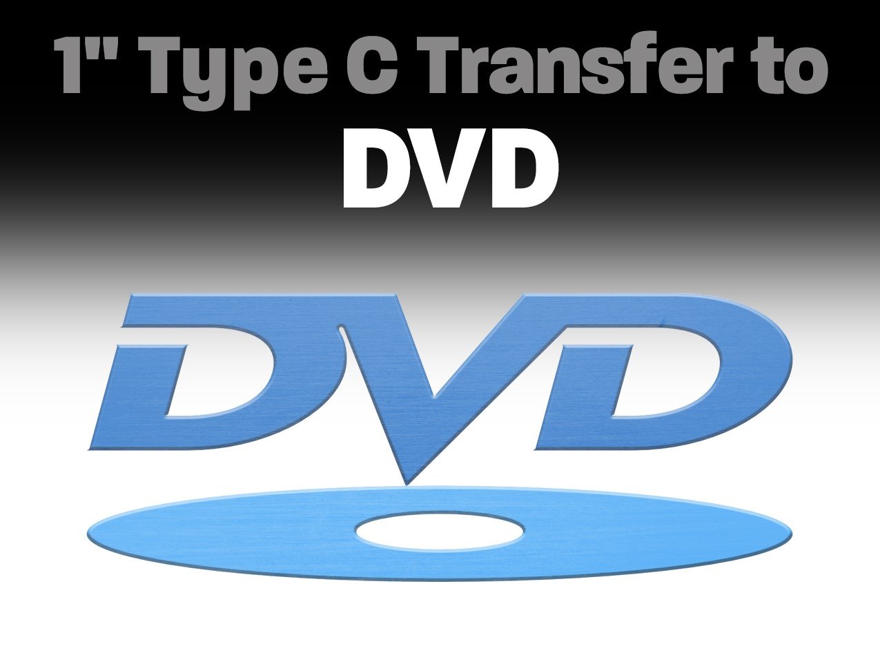 1" Type C Transfer to DVD