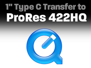 1" Type C Transfer to ProRes 422 HQ