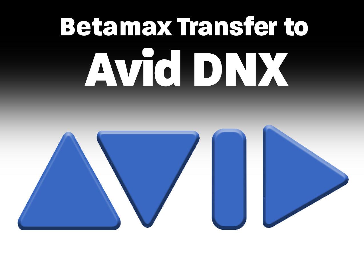Betamax I, II, III to AVID DNX