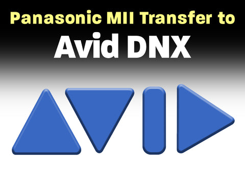 Panasonic MII to AVID DNX