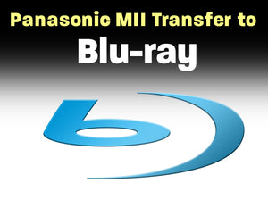 Panasonic MII to Blu-ray