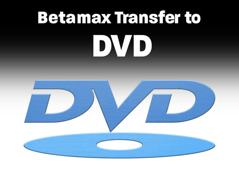 Betamax I, II, III to DVD