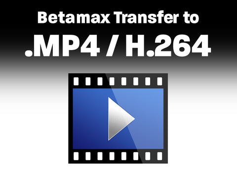 Betamax I, II, III to .MP4 / H.264