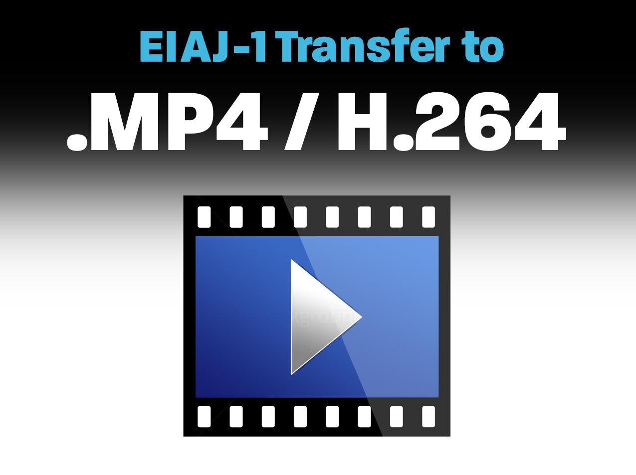 EIAJ-1 B&W or Color to .MP4 / H.264
