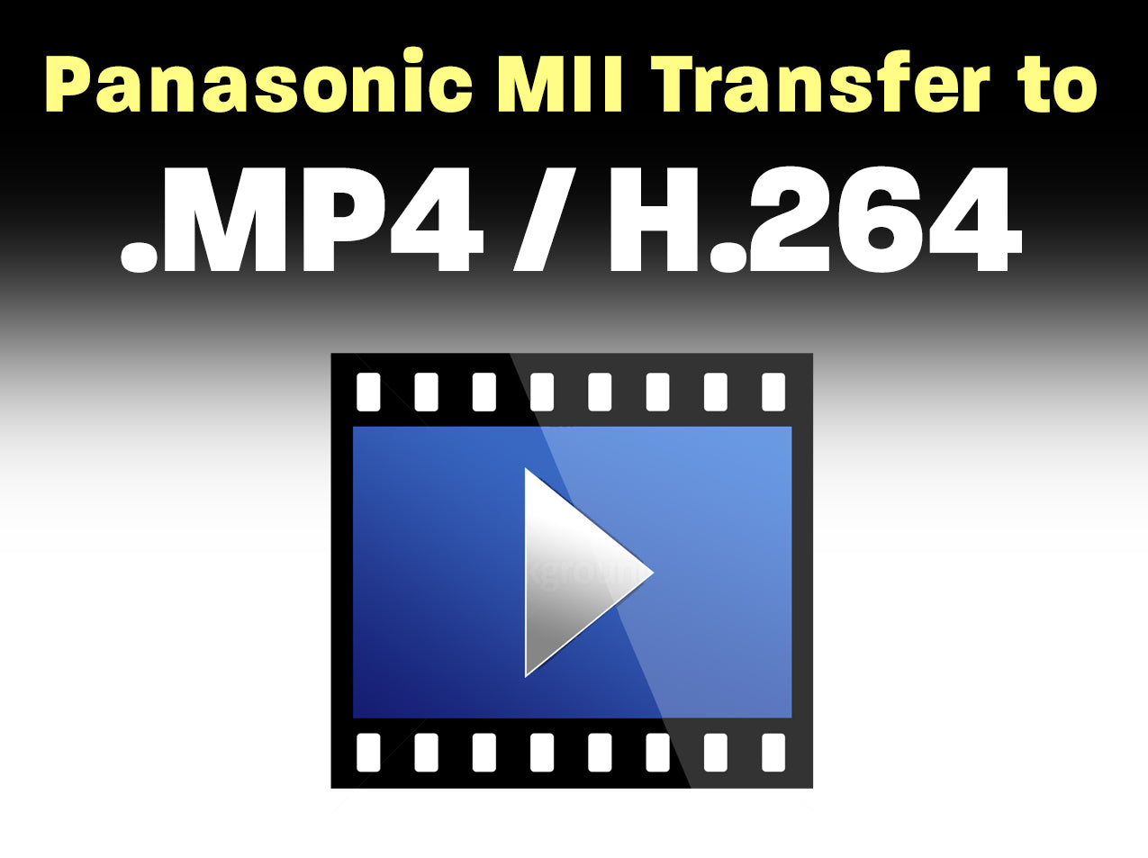 Panasonic MII to .MP4 / H.264