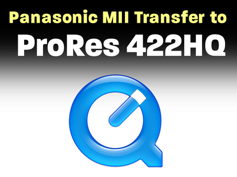 Panasonic MII to ProRes 422 HQ