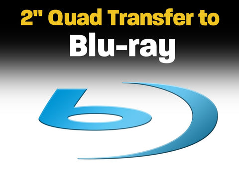 2" Quad Transfer to Blu-ray