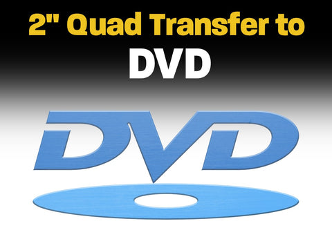 2" Quad Transfer to DVD